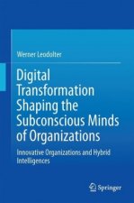 Digital Transformation Shaping the Subconscious Minds of Organizations