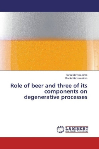 Role of beer and three of its components on degenerative processes