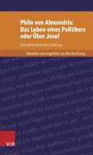 Philo von Alexandria: Das Leben des Politikers oder UEber Josef