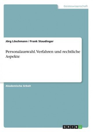 Personalauswahl. Verfahren und rechtliche Aspekte