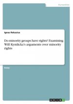 Do minority groups have rights? Examining Will Kymlicka's arguments over minority rights