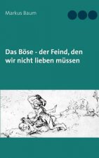 Boese - der Feind, den wir nicht lieben mussen