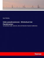 Index pseudonymorum - Wörterbuch der Pseudonymen