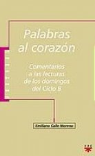 Palabras al corazón, ciclo B : comentarios a las lecturas de los domingos C.B.