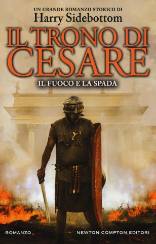 Il fuoco e la spada. Il trono di Cesare