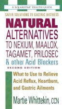 Natural Alternatives to Nexium, Maalox, Tagamet, Prilosec & Other Acid Blockers