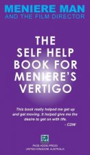 Meniere Man. The Self-Help Book For Meniere's Vertigo.