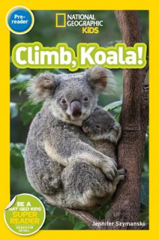 National Geographic Kids Readers: Climb, Koala!