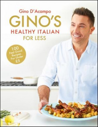 Gino's Healthy Italian for Less (Gino d'Acampo)(Kemény kötésű)