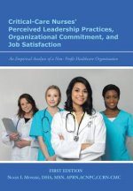 Critical-Care Nurses' Perceived Leadership Practices, Organizational Commitment, and Job Satisfaction