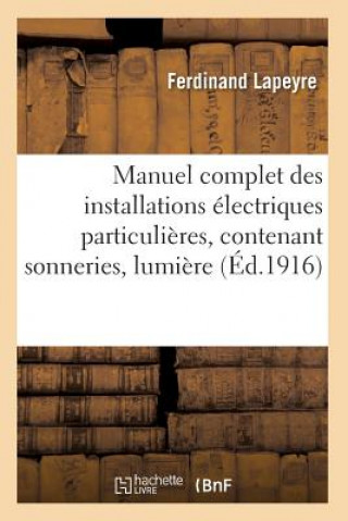 Manuel Complet Des Installations Electriques Particulieres, Contenant Sonneries