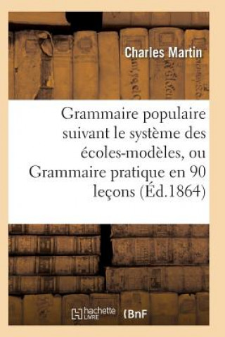 Grammaire Populaire Suivant Le Systeme Des Ecoles-Modeles