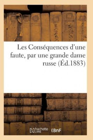 Les Consequences d'Une Faute, Par Une Grande Dame Russe