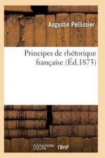 Principes de Rhetorique Francaise 3e Ed