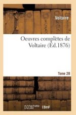 Oeuvres Completes de Voltaire. Tome 28