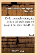 de la Monarchie Francaise Depuis Son Etablissement Jusqu'a Nos Jours Tome 2