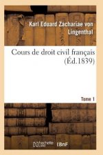 Cours de Droit Civil Francais. Tome 1