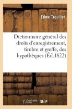Dictionnaire General Des Droits d'Enregistrement, Timbre Et Greffe