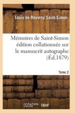 Memoires de Saint-Simon Edition Collationnee Sur Le Manuscrit Autographe Tome 2