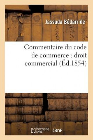 Commentaire Du Code de Commerce: Droit Commercial