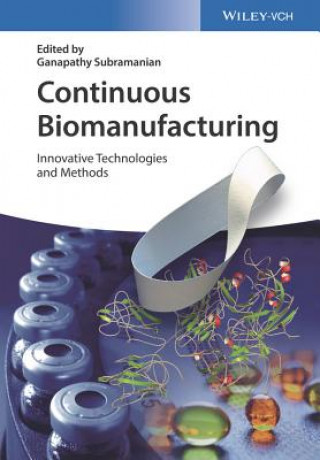 Continuous Biomanufacturing - Innovative Technologies and Methods