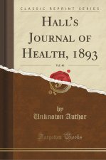 Hall's Journal of Health, 1893, Vol. 40 (Classic Reprint)