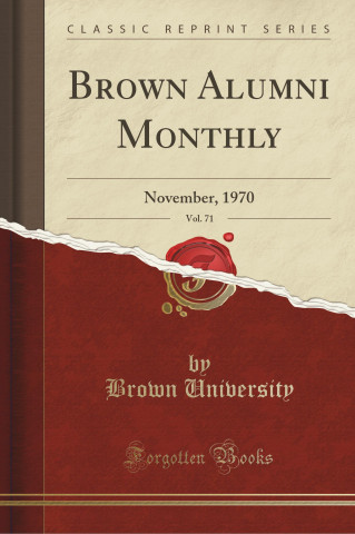 Brown Alumni Monthly, Vol. 71