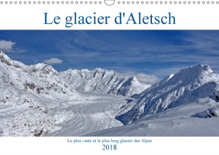 Le glacier d'Aletsch (Calendrier mural 2018 DIN A3 horizontal)