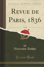 Revue de Paris, 1836, Vol. 30 (Classic Reprint)