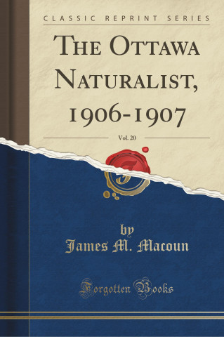 The Ottawa Naturalist, 1906-1907, Vol. 20 (Classic Reprint)