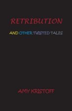 Retribution and Other Twisted Tales