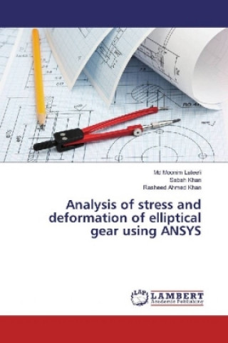 Analysis of stress and deformation of elliptical gear using ANSYS