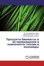 Produkty biomassy i ih prevrashheniya v komponenty topliv i monomery