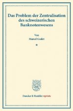 Das Problem der Zentralisation des schweizerischen Banknotenwesens.