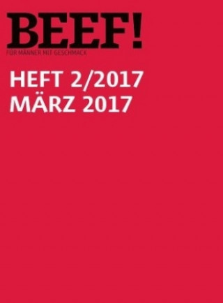BEEF! - Für Männer mit Geschmack. Ausgabe 2/2017