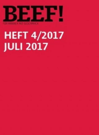 BEEF! - Für Männer mit Geschmack. Ausgabe 4/2017