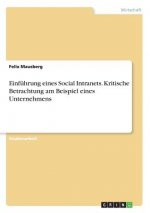 Einfuhrung eines Social Intranets. Kritische Betrachtung am Beispiel eines Unternehmens