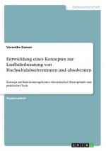 Entwicklung eines Konzeptes zur Laufbahnberatung von Hochschulabsolventinnen und -absolventen