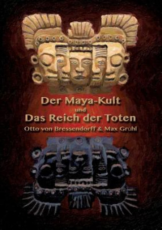 Maya-Kult und Das Reich der Toten