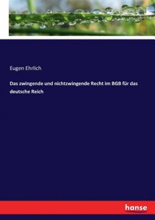 zwingende und nichtzwingende Recht im BGB fur das deutsche Reich