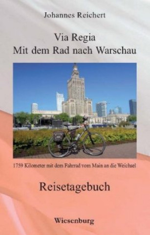 Reichert, J: Via Regia - Mit dem Rad nach Warschau