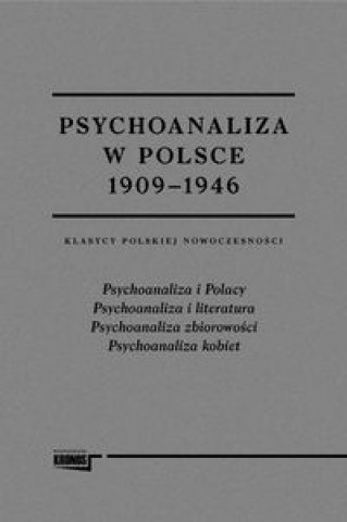 Psychoanaliza w Polsce 1909-1946 Klasycy polskiej nowoczesnosci