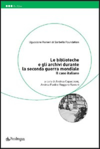 Le biblioteche e gli archivi durante la seconda guerra mondiale. Il caso italiano