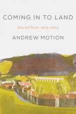 Coming in to Land: Selected Poems 1975-2015