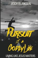 PURSUIT OF A GODLY LIFE