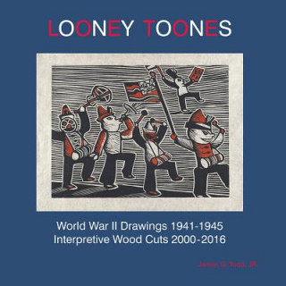 Looney Toones: World War II Drawings 1941-1945, Interpretive Wood Cuts 2000-2016
