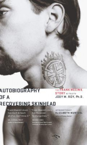 Autobiography of a Recovering Skinhead: The Frank Meeink Story as Told to Jody M. Roy, Ph.D.