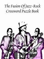 Fusion of Jazz-Rock Crossword Puzzle Book