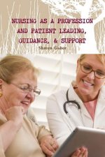 Nursing as a Profession and Patient Leading, Guidance, & Support