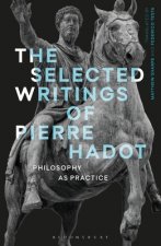 The Selected Writings of Pierre Hadot: Philosophy as Practice